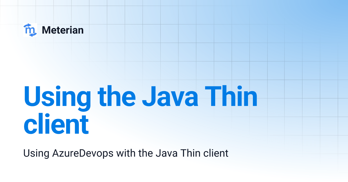Using the Java Thin client | Meterian